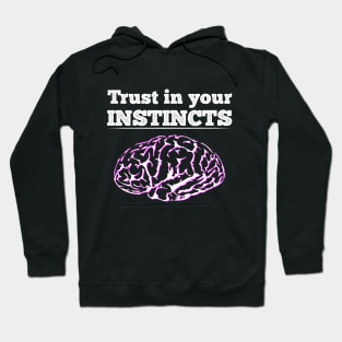 Trust your instincts Hoodie